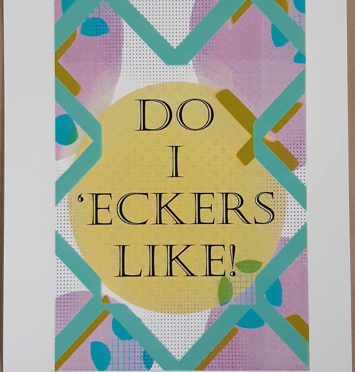 Do I 'Eckers Like! Yorkshire Saying Wall Art 2 Sizes