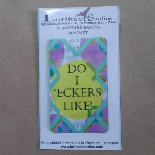 Do I 'Eckers Like! Yorkshire Saying Magnet